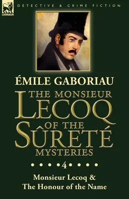Le Monsieur Lecoq des Mystères de Sret : Tome 4 - Deux volumes en une seule édition Monsieur Lecoq & L'honneur du nom - The Monsieur Lecoq of the Sret Mysteries: Volume 4- Two Volumes in One Edition Monsieur Lecoq & The Honour of the Name