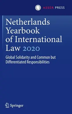 Annuaire néerlandais de droit international 2020 : Solidarité mondiale et responsabilités communes mais différenciées - Netherlands Yearbook of International Law 2020: Global Solidarity and Common But Differentiated Responsibilities