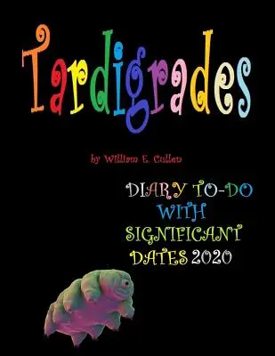 Tardigrades : (ILS VIVENT POUR TOUTE LA VIE), DIARY TO-DO 2020 With Significant Dates - Tardigrades: (THEY LIVE FOREVER), DIARY TO-DO 2020 With Significant Dates