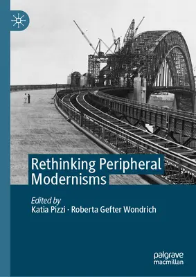 Repenser les modernismes périphériques - Rethinking Peripheral Modernisms