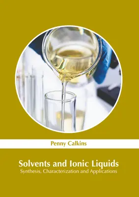 Solvants et liquides ioniques : Synthèse, caractérisation et applications - Solvents and Ionic Liquids: Synthesis, Characterization and Applications