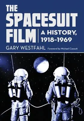 Le film sur les combinaisons spatiales : Une histoire, 1918-1969 - Spacesuit Film: A History, 1918-1969