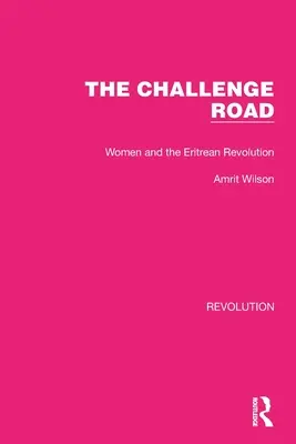 La route du défi : Les femmes et la révolution érythréenne - The Challenge Road: Women and the Eritrean Revolution