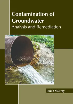 Contamination des eaux souterraines : Analyse et remédiation - Contamination of Groundwater: Analysis and Remediation