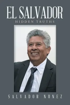 Le Salvador : Vérités cachées - El Salvador: Hidden Truths