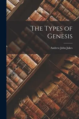 Les types de la Genèse - The Types of Genesis