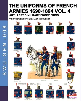 Les uniformes des armées françaises 1690-1894 - Tome 4 : L'artillerie et le génie militaire - The uniforms of French armies 1690-1894 - Vol. 4: Artillery and military engineering