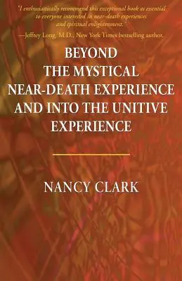Au-delà de l'expérience mystique de mort imminente et vers l'expérience unitive - Beyond the Mystical Near-Death Experience and Into the Unitive Experience