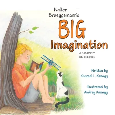 La grande imagination de Walter Brueggemann : Une biographie pour les enfants - Walter Brueggemann's Big Imagination: A Biography for Children