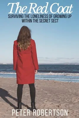 Le Manteau rouge : Survivre à la solitude de l'enfance au sein de la secte secrète« ». - The Red Coat: Surviving the Loneliness of Growing Up Within The Secret Sect