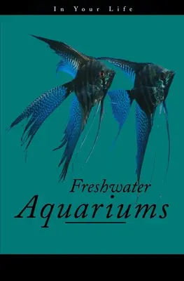 Les aquariums d'eau douce dans votre vie - Freshwater Aquariums in Your Life