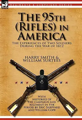 Le 95e (fusiliers) en Amérique : les expériences de deux soldats pendant la guerre de 1812 - The 95th (Rifles) in America: the Experiences of Two Soldiers During the War of 1812