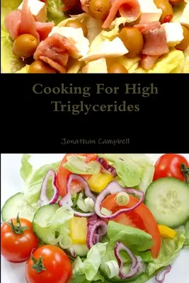 Cuisiner pour les triglycérides élevés - Cooking For High Triglycerides