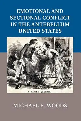 Conflits émotionnels et sectoriels dans les États-Unis de l'époque Antebellum - Emotional and Sectional Conflict in the Antebellum United States