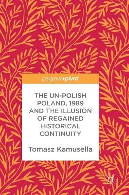 La Pologne non polonaise, 1989 et l'illusion d'une continuité historique retrouvée - The Un-Polish Poland, 1989 and the Illusion of Regained Historical Continuity