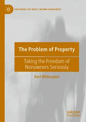 Le problème de la propriété : Prendre au sérieux la liberté des non-propriétaires - The Problem of Property: Taking the Freedom of Nonowners Seriously