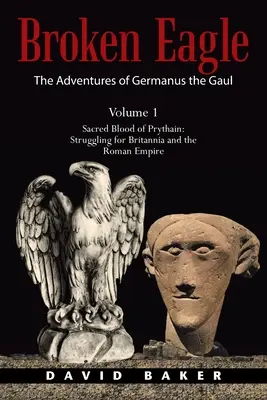 Les aventures de Germanus le Gaulois : Le sang sacré de Prythain : La lutte pour Britannia et l'Empire romain - The Adventures of Germanus the Gaul: Sacred Blood of Prythain: Struggling for Britannia and the Roman Empire