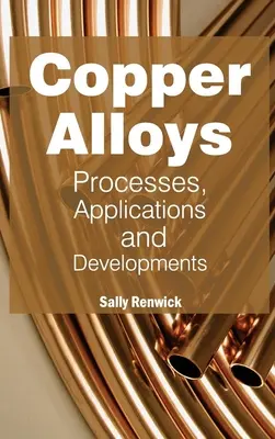 Alliages de cuivre : Procédés, applications et développements - Copper Alloys: Processes, Applications and Developments