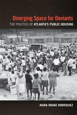 Un espace divergent pour les déviants : La politique du logement public à Atlanta - Diverging Space for Deviants: The Politics of Atlanta's Public Housing