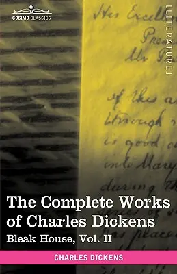 Les œuvres complètes de Charles Dickens (en 30 volumes illustrés) : Bleak House, Vol. II - The Complete Works of Charles Dickens (in 30 Volumes, Illustrated): Bleak House, Vol. II