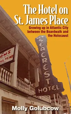 L'hôtel de St. James Place : Grandir à Atlantic City entre la promenade et l'Holocauste - The Hotel on St. James Place: Growing Up in Atlantic City Between the Boardwalk and the Holocaust