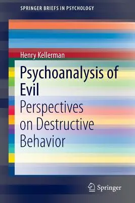 Psychanalyse du mal : perspectives sur les comportements destructeurs - Psychoanalysis of Evil: Perspectives on Destructive Behavior