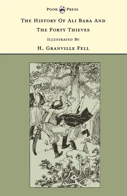 L'histoire d'Ali Baba et des quarante voleurs - Illustré par H. Granville Fell (The Banbury Cross Series) - The History of Ali Baba and the Forty Thieves - Illustrated by H. Granville Fell (The Banbury Cross Series)