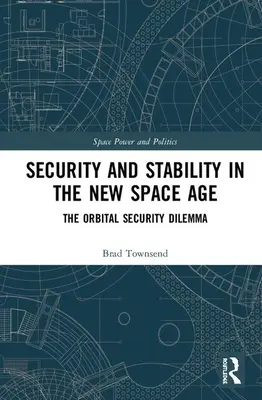 Sécurité et stabilité dans le nouvel âge spatial : le dilemme de la sécurité orbitale - Security and Stability in the New Space Age: The Orbital Security Dilemma