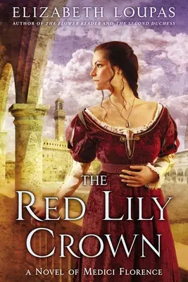 La couronne de lys rouges : Un roman de la Florence des Médicis - The Red Lily Crown: A Novel of Medici Florence