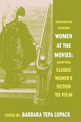 Les femmes du XIXe siècle au cinéma : adaptation au cinéma de romans féminins classiques - Nineteenth-Century Women at the Movies: Adapting Classic Women's Fiction to Film