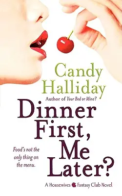 Le dîner d'abord, moi ensuite : un roman du Housewives Fantasy Club - Dinner First, Me Later?: A Housewives Fantasy Club Novel