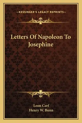 Lettres de Napoléon à Joséphine - Letters Of Napoleon To Josephine
