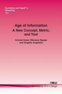 L'âge de l'information : Un nouveau concept, une nouvelle mesure et un nouvel outil - Age of Information: A New Concept, Metric, and Tool