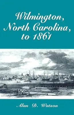 Wilmington, Caroline du Nord, jusqu'en 1861 - Wilmington, North Carolina, to 1861