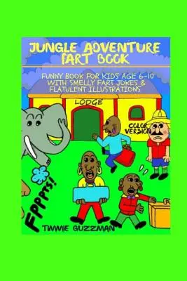 Jungle Adventure Fart Book : Livre drôle pour les enfants de 6 à 10 ans avec des blagues sur les pets malodorants et des illustrations flatulentes - Version couleur - Jungle Adventure Fart Book: Funny Book For Kids Age 6-10 With Smelly Fart Jokes & Flatulent Illustrations - Color Version