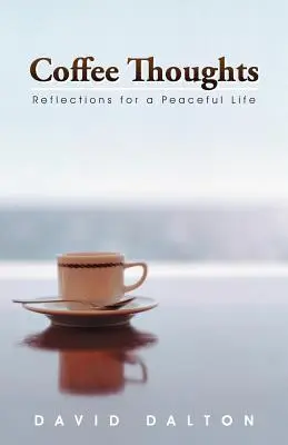 Pensées de café : Réflexions pour une vie paisible - Coffee Thoughts: Reflections for a Peaceful Life