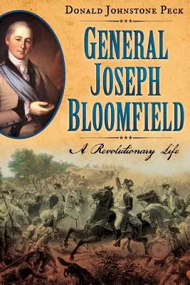 Le général Joseph Bloomfield - Une vie révolutionnaire - General Joseph Bloomfield - A Revolutionary Life