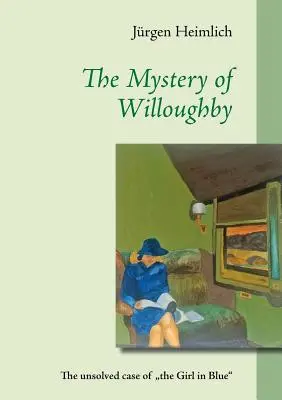 Le mystère de Willoughby : L'affaire non résolue de la fille en bleu« ». - The Mystery of Willoughby: The unsolved case of the Girl in Blue