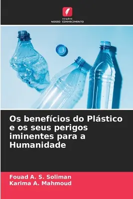 Les bienfaits du plastique et ses dangers imminents pour l'humanité - Os benefcios do Plstico e os seus perigos iminentes para a Humanidade