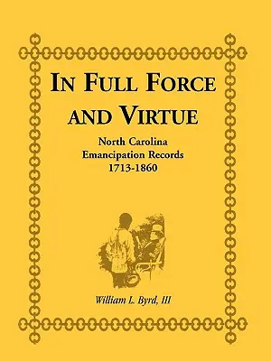 En toute force et vertu : registres d'émancipation de Caroline du Nord, 1713-1860 - In Full Force and Virtue: North Carolina Emancipation Records, 1713-1860