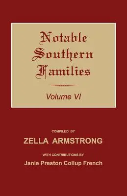 Les familles notables du Sud. Volume VI - Notable Southern Families. Volume VI
