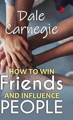 Comment gagner des amis et influencer les gens - How to win friends and influence people