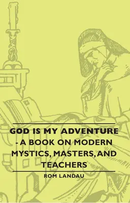 Dieu est mon aventure - Un livre sur les mystiques, les maîtres et les enseignants modernes - God Is My Adventure - A Book on Modern Mystics, Masters, and Teachers
