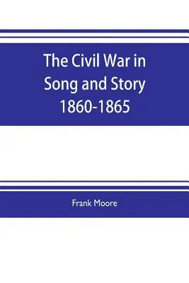 La guerre civile en chansons et en récits 1860-1865 - The Civil War in Song and Story 1860-1865