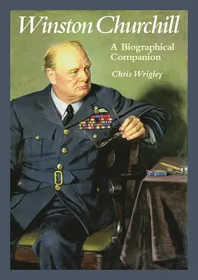 Winston Churchill : Un compagnon biographique - Winston Churchill: A Biographical Companion