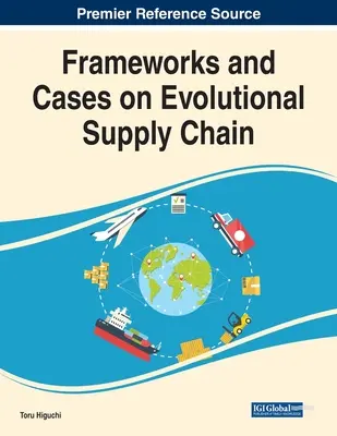 Cadres et cas sur la chaîne d'approvisionnement évolutive - Frameworks and Cases on Evolutional Supply Chain