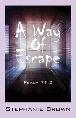 Un moyen de s'échapper : Psaume 71:2 - A Way Of Escape: Psalm 71:2