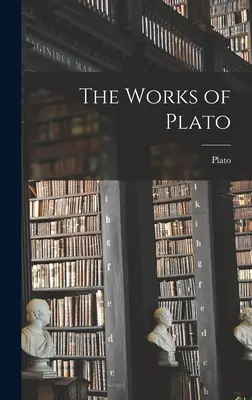 Les œuvres de Platon - The Works of Plato
