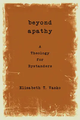 Au-delà de l'apathie : Une théologie pour les spectateurs - Beyond Apathy: A Theology for Bystanders