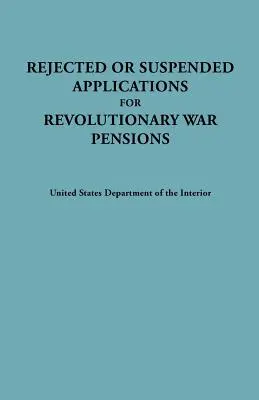 Demandes de pensions de la guerre d'Indépendance rejetées ou suspendues - Rejected or Suspended Applications for Revolutionary War Pensions